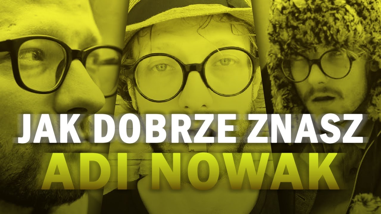 Adi Nowak Idiotko Moja Tekst - JAK DOBRZE ZNASZ - ADI NOWAK - YouTube