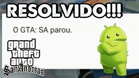COMO RESOLVER O PROBLEMA DO [GTA SA PAROU] ANDROID!!!