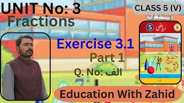 Exercise 3.1 | Part 1 | Unit 3 | Fractions | Class 5 Math | Education With Zahid