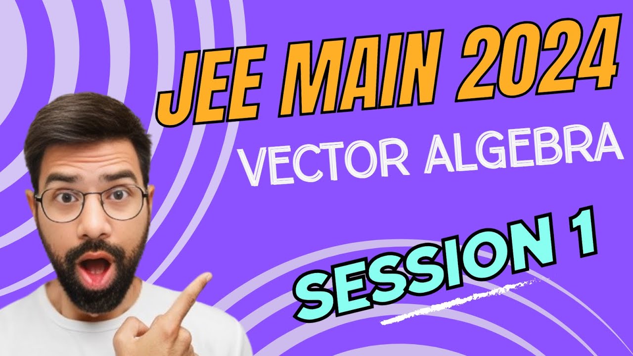 Vector Algebra | JEE Main 2024 | Session 1 (January) | Chapter wise ...