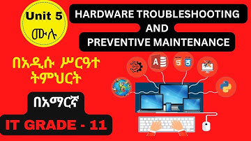 IT GRADE 11 UNIT 5 Full Videos /HARDWARE TROUBLESHOOTING AND PREVENTIVE MAINTENANCE