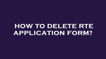 How to delete rte application form?