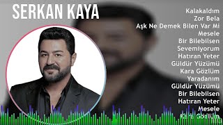 Serkan Kaya 2024 Mix Favorite Songs - Kalakaldım, Zor Bela, Aşk Ne Demek Bilen Var Mi, Mesele