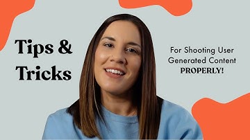 How To Shoot User Generated Content Properly