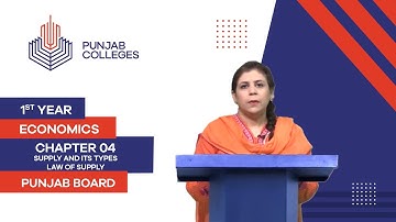 PGC Lectures-Inter Part I-Punjab Board-Principles of Commerce-Ch4-Supply And its Types,Law of Supply
