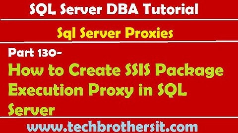 SQL Server DBA Tutorial 130-How to Create SSIS Package Execution Proxy in SQL Server
