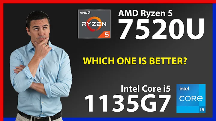 AMD Ryzen 5 7520U vs INTEL Core i5 1135G7 Technical Comparison - 天天要闻
