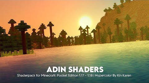 ADIN SHADERS FE 2 - For Minecraft Pe 1.17 / 1.18