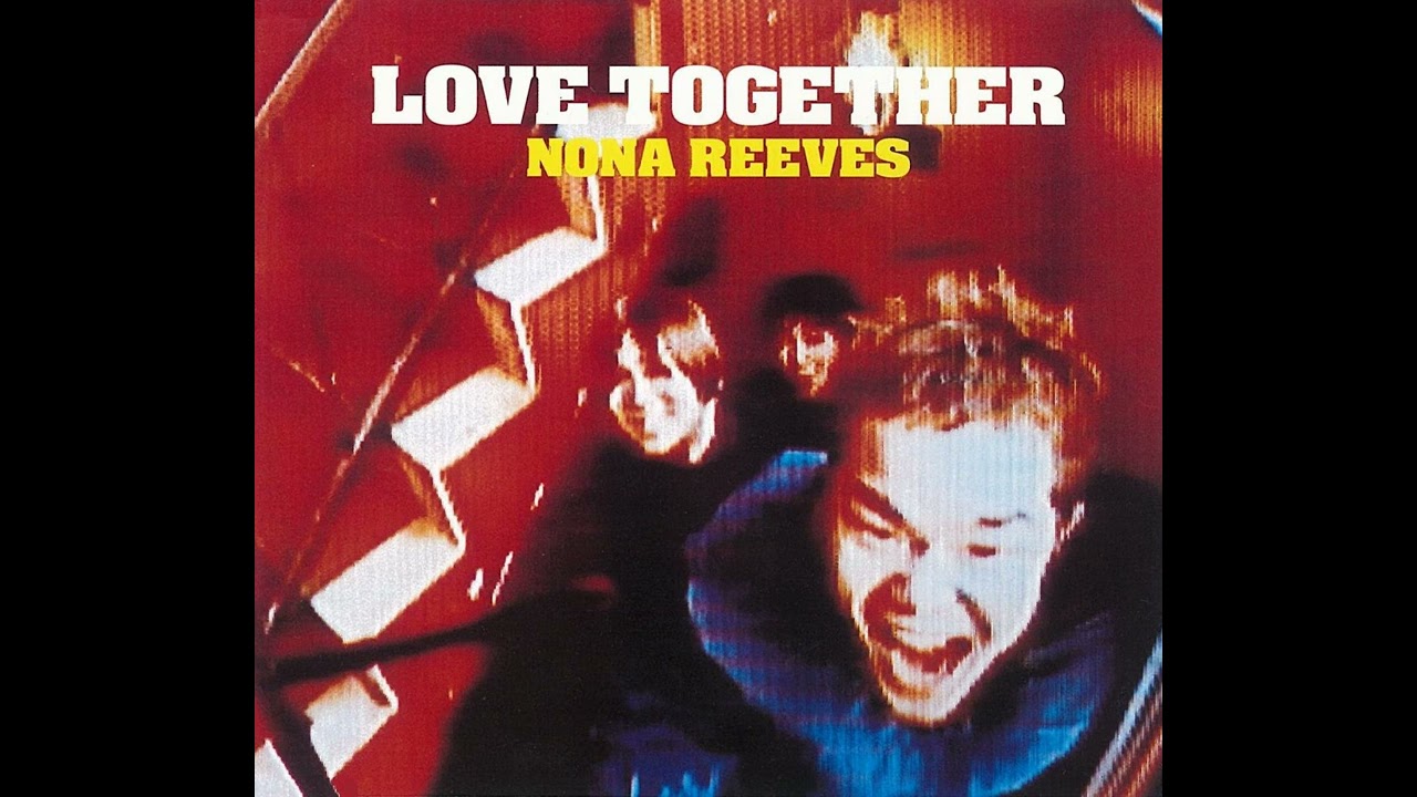 NONA REEVES / LOVE TOGETHER - YouTube