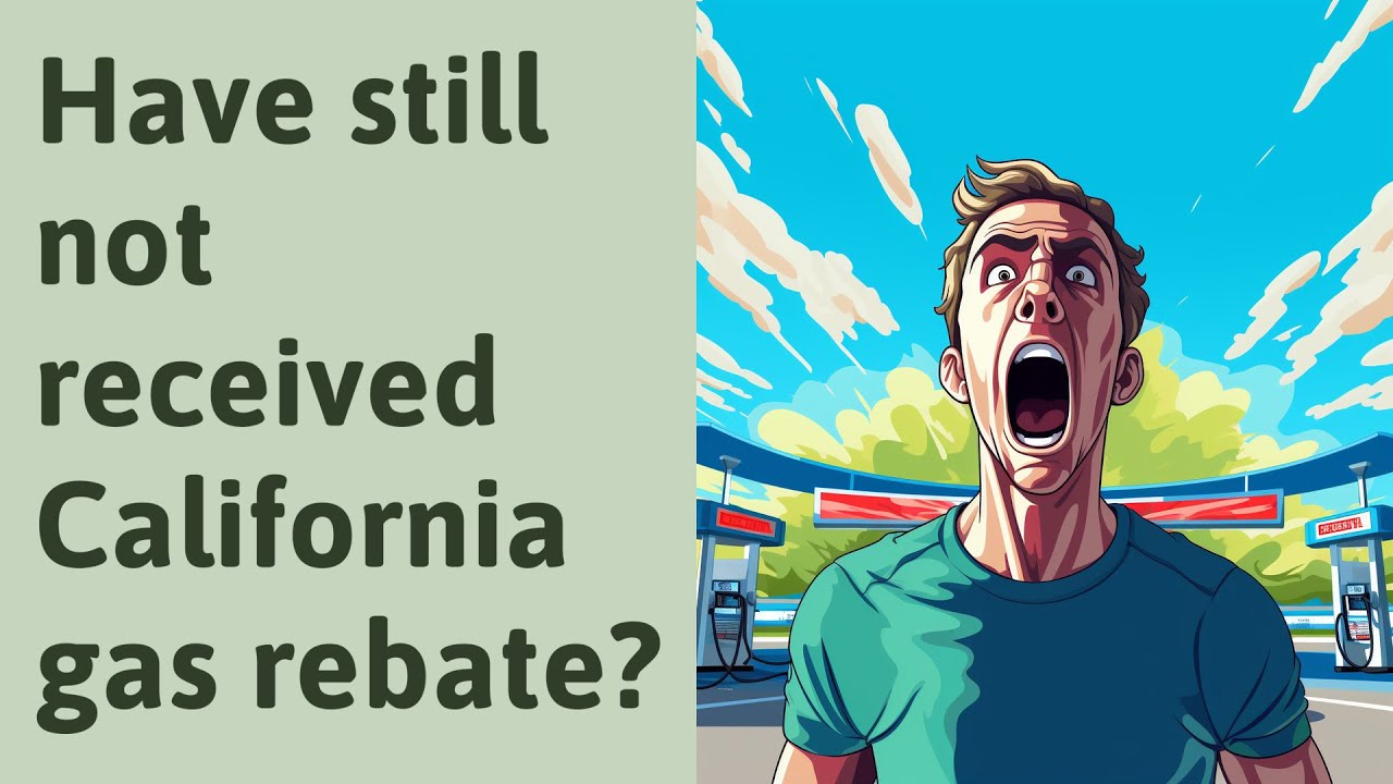 have-still-not-received-california-gas-rebate-youtube