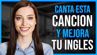 ¡CANTA ESTA CANCION Y SERAS EXITOSO EN INGLÉS! | APRENDE INGLÉS CANTANDO