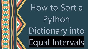 How to Sort a Python Dictionary into Equal Intervals