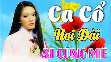 Vừa Nằm Vừa Nghe Ca Cổ Cải Lương Thư Giãn - Ca Cổ Cải Lương Hơi Dài AI NGHE CŨNG MÊ🌹Ca Cổ Tân Thời