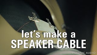 Let's Make a Speaker Cable