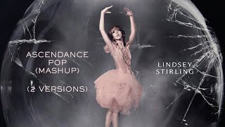 Ascendance Pop (Mashup) [2 Versions] - Lindsey Stirling