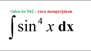 matematika kurotaka cara mengerjakan integral sin pangkat 4 x dx
