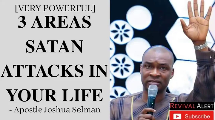 APOSTLE JOSHUA SELMAN- 3 AREAS SATAN ATTACKS IN YOUR LIFE