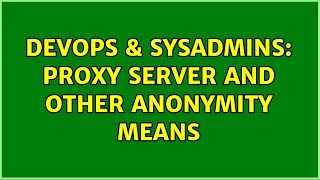 Famous DevOps & SysAdmins: Proxy server and other anonymity means Net Worth