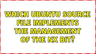 Ubuntu: Which Ubuntu Source file implements the management of the nx bit