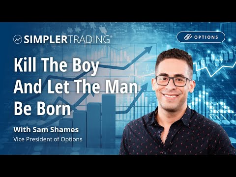 Options Trading: Kill The Boy And Let The Man Be Born | Simpler Trading