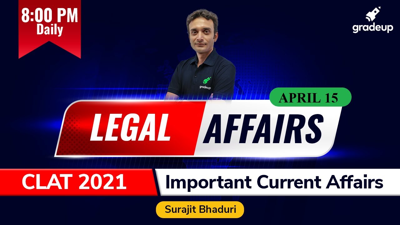 CLAT 2021 | Daily Legal Affairs 15th April | Surajit Bhaduri | Gradeup