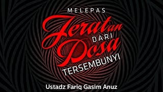 Ceramah Agama Islam: Melepas Jeratan dari Dosa Tersembunyi (Ustadz Fariq Gasim Anuz)