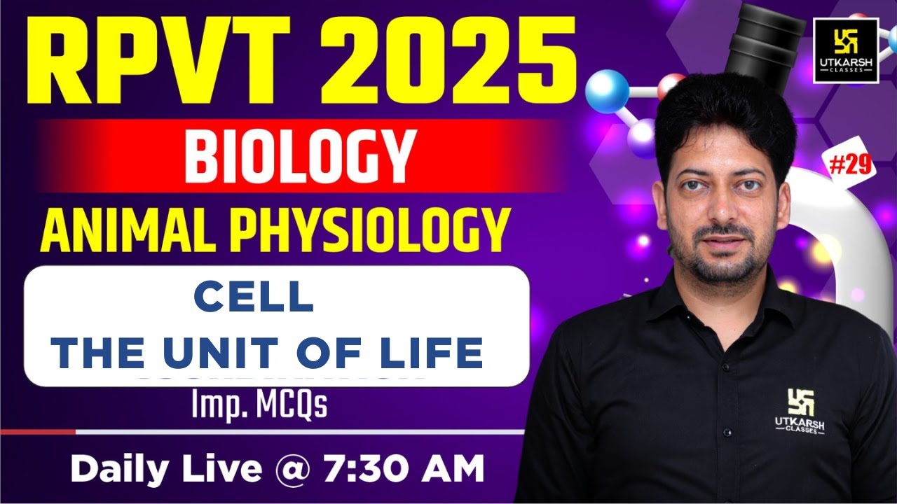 RPVT 2025 | Biology | Animal Physiology | CELL - THE UNIT OF LIFE | Sumit Sir
