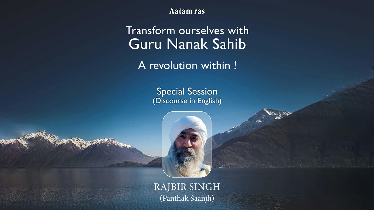 Transform ourselves with Guru Nanak Sahib | A revolution within | RAJBIR SINGH