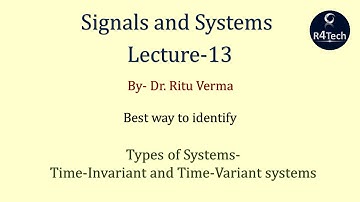 Lecture - 13 | Time-Invariant and Time-Variant systems | Signals and Systems | R4Tech