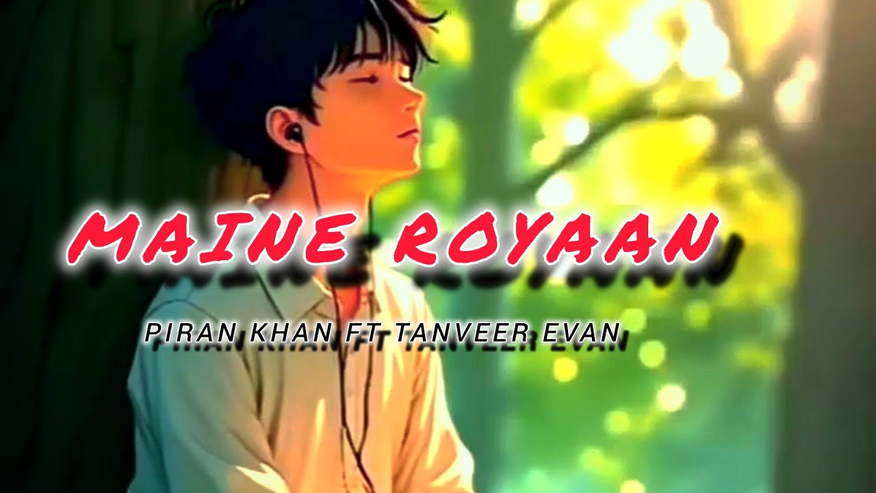 Maine Royaan | Official Music Video | Tanveer Evan | Lofi Remix | 