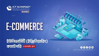 E-Commerce for University(CSE,IT,EEE) | Season 3 | ICT Olympiad Bangladesh