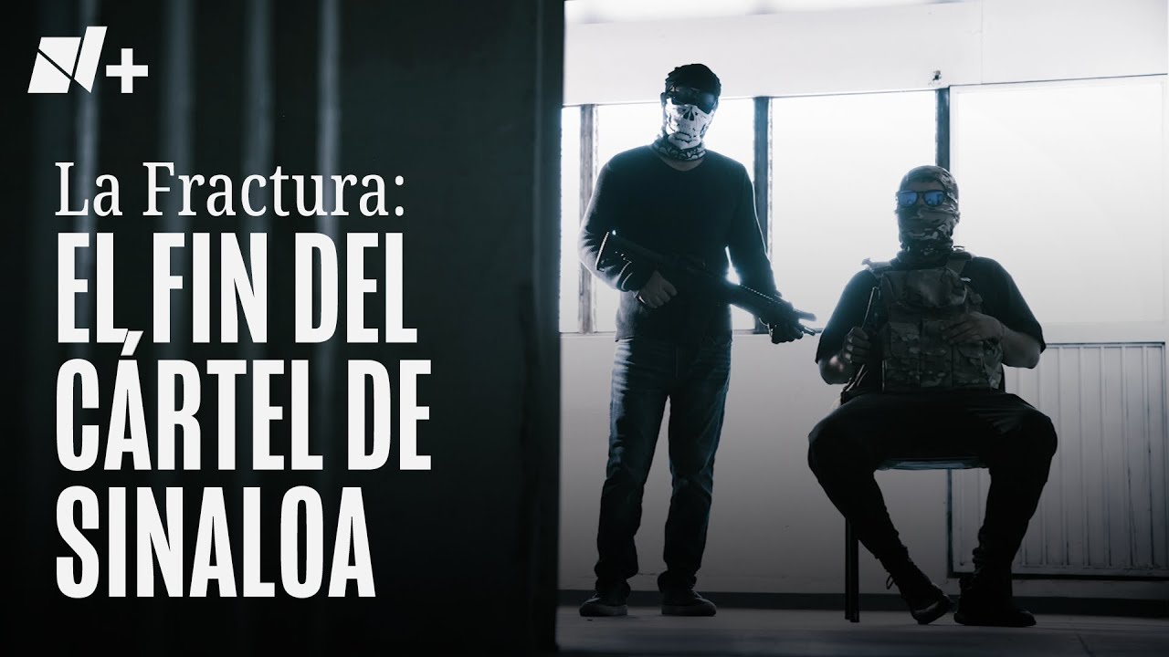 La Fractura: el fin del Cártel de Sinaloa - N+