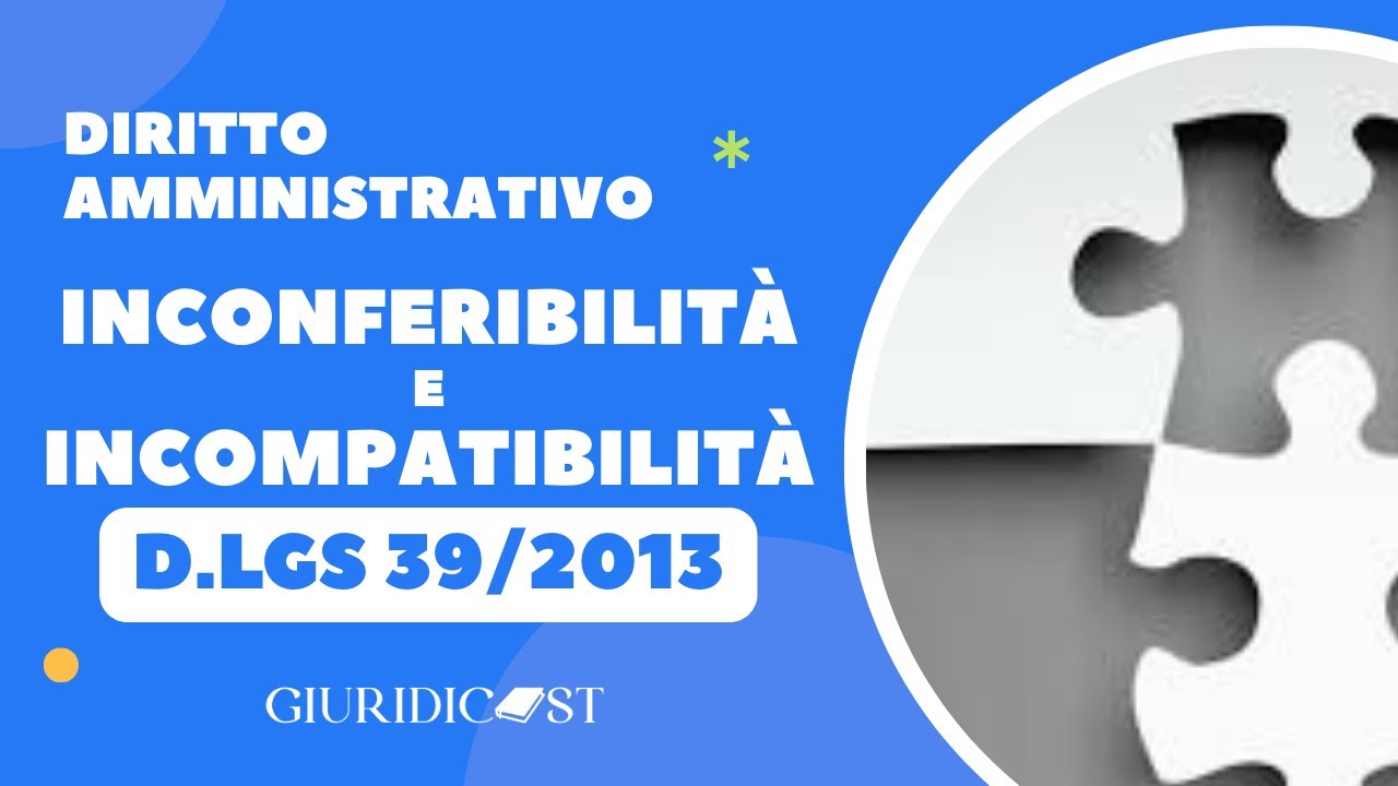 D.Lgs. 39/2013 – Inconferibilità e incompatibilità degli incarichi nella PA | Diritto e Concorsi