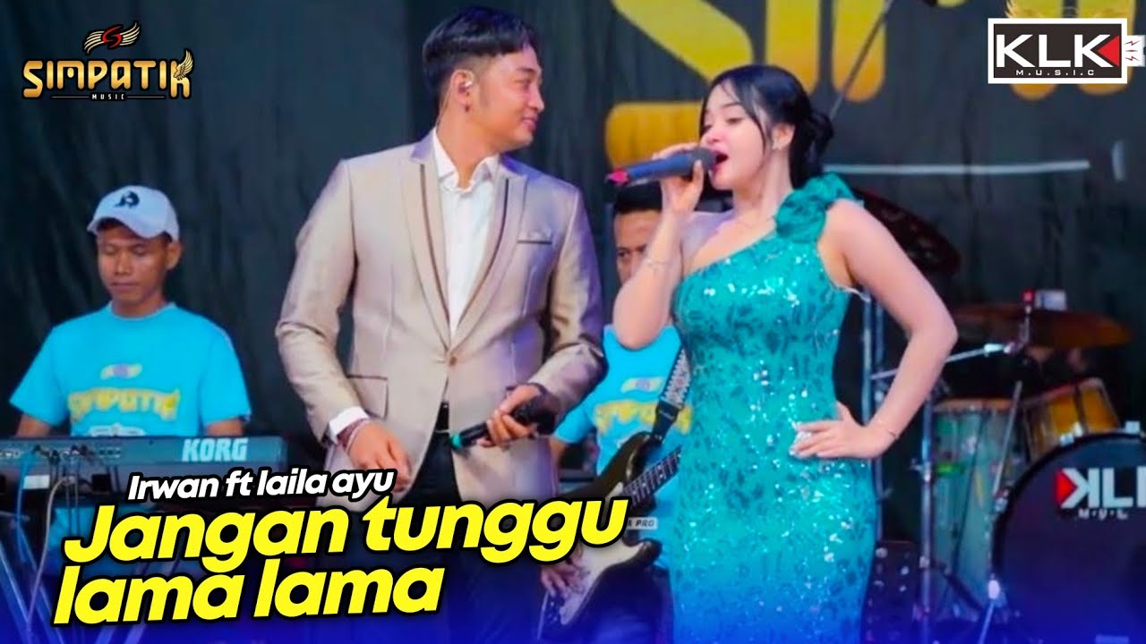 LAILA AYU FT IRWAN - JANGAN TUNGGU LAMA LAMA  - SIMPATIK MUSIC - JIMBARAN SIDOARJO - KLK AUDIO