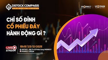 CHỈ SỐ ĐỈNH, CỔ PHIẾU ĐÁY - HÀNH ĐỘNG GÌ? | NHỊP ĐẬP THỊ TRƯỜNG 23/12/2025