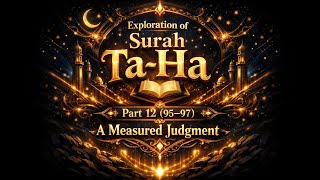 Summary of Surah Ta-Ha. Part 12 (Verses 95–97) A Measured Judgment