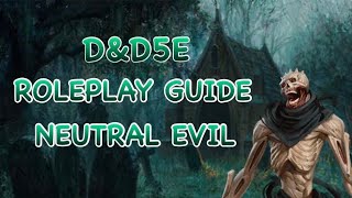 D&D5E Neutral Evil Character Guide