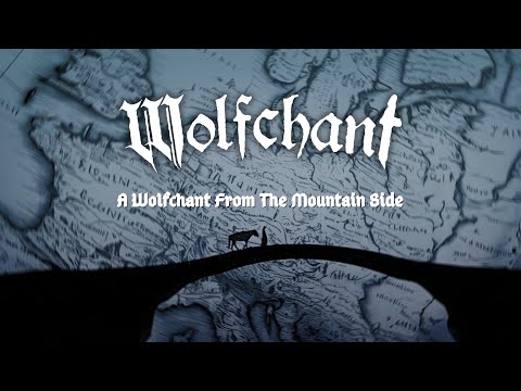 Wolfchant — WOLFCHANT -  A Wolfchant from the Mountain Side (Official Music Video)