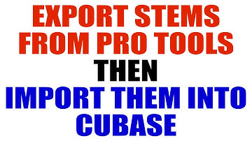Export Stems from Pro Tools and Import them into Cubase - Watch Me Mix