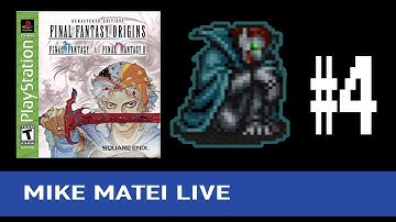 Final Fantasy Origins Part 4 - Mike Matei Live
