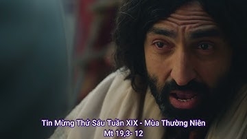 Tin Mừng Thứ Sáu Tuần XIX - Mùa Thường Niên (Mt 19,3-12)