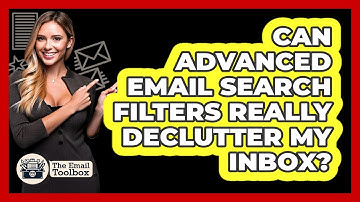 Can Advanced Email Search Filters Really Declutter My Inbox? - TheEmailToolbox.com