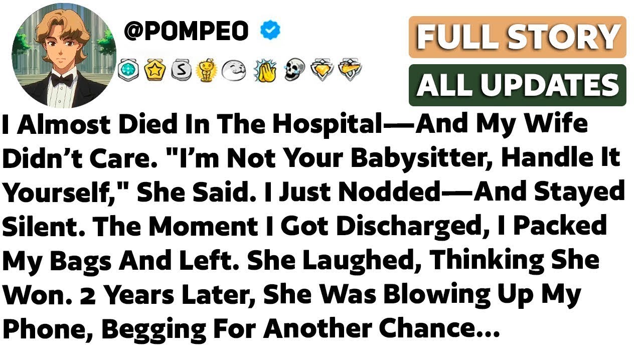 I Almost Died In The Hospital—And My Wife Didn’t Care. She Said _I’m Not Your Babysitter_