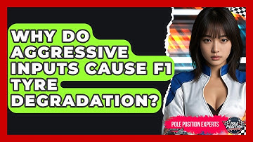Why Do Aggressive Inputs Cause F1 Tyre Degradation? - Pole Position Experts