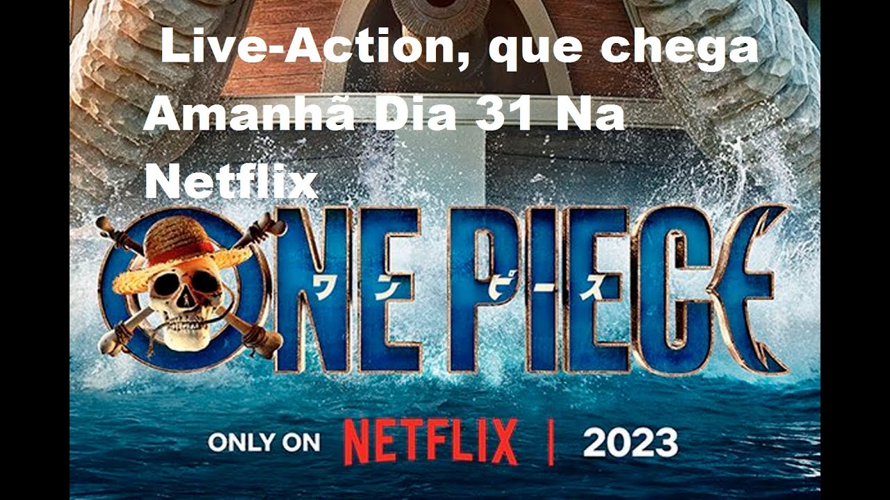 Que dia e horas estreia o live action de One Piece na Netflix?