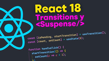 React 18 ⚛️ useTransition y novedades en Suspense