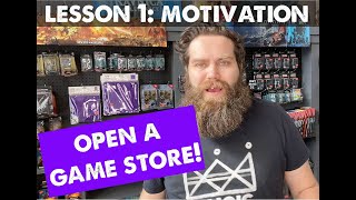 Open a Game Store- Motivation