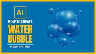 How to Create WATER BUBBLES in Adobe Illustrator - Vector Tutorial