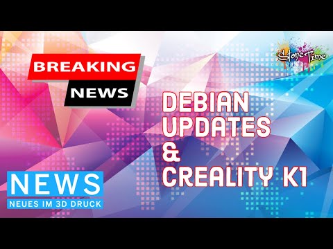 NEWS - Neues Im 3D Druck, Debian Updates & Creality K1