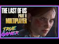The Last of Us 2 Multiplayer &quot;On Ice&quot; Rumors Say - True Gamer Podcast Ep. 128